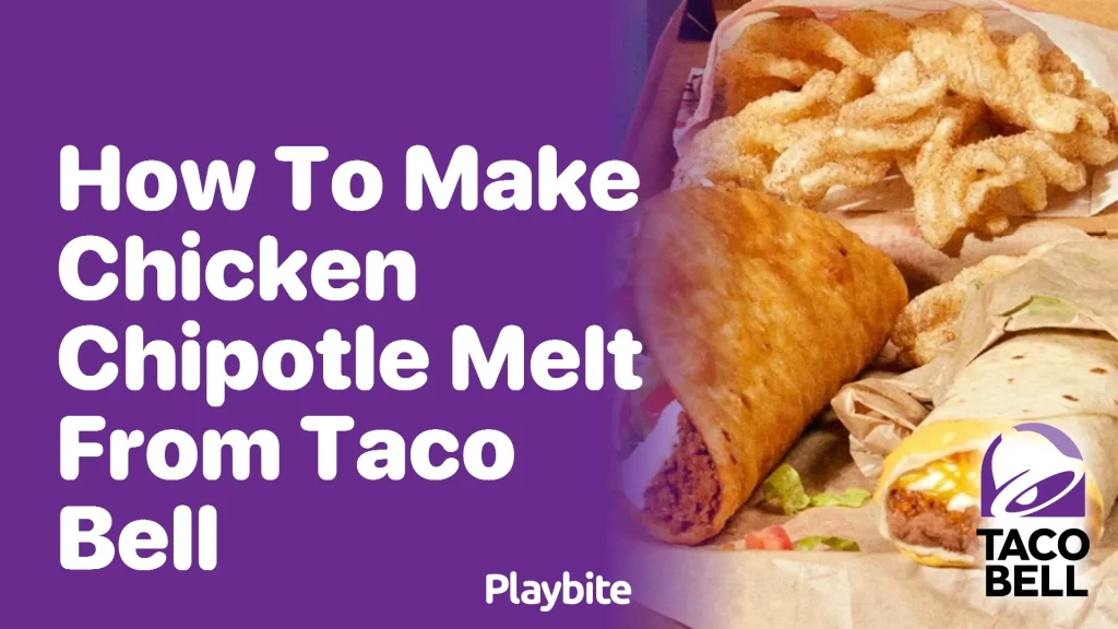 Chicken Chipotle Melt Taco Bell 