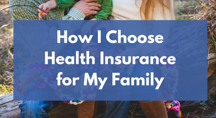 How Do I Choose the Best Health Insurance for My Family